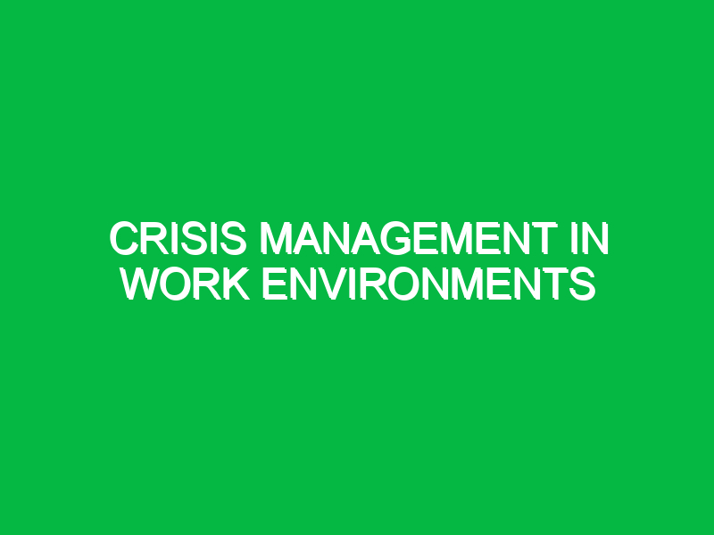 crisis management in work environments 10729