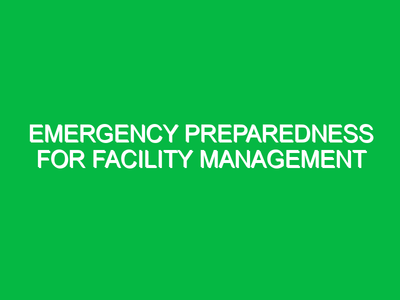 emergency preparedness for facility management 11132