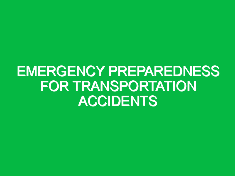 emergency preparedness for transportation accidents 10615