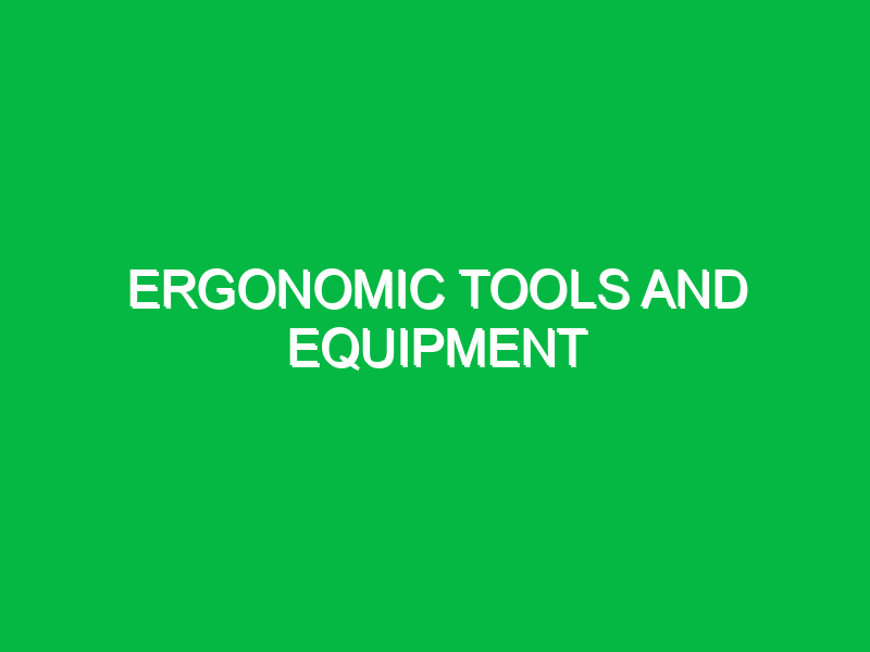 ergonomic tools and equipment 10374