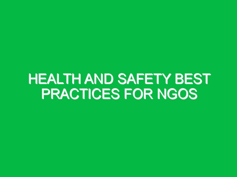 health and safety best practices for ngos 10899