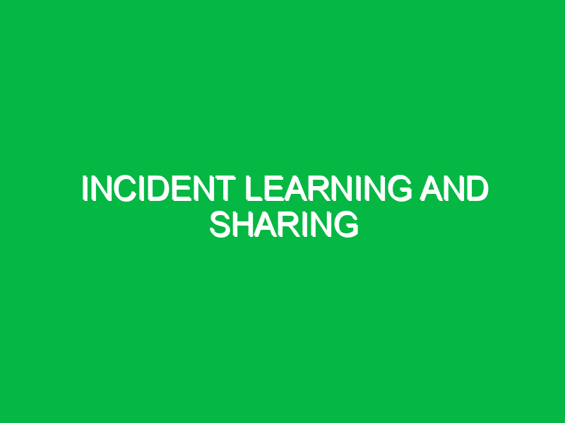 incident learning and sharing 10413