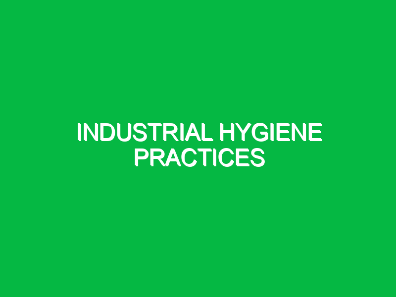 industrial hygiene practices 10672