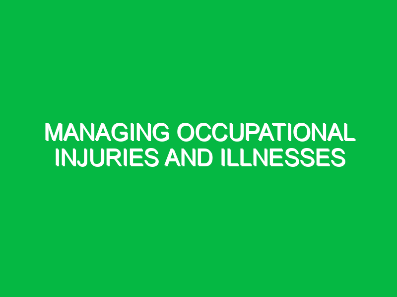 managing occupational injuries and illnesses 10242