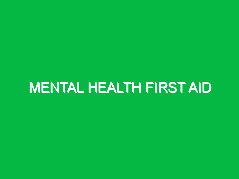 mental health first aid 10350