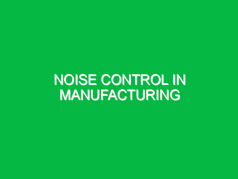 noise control in manufacturing 10260