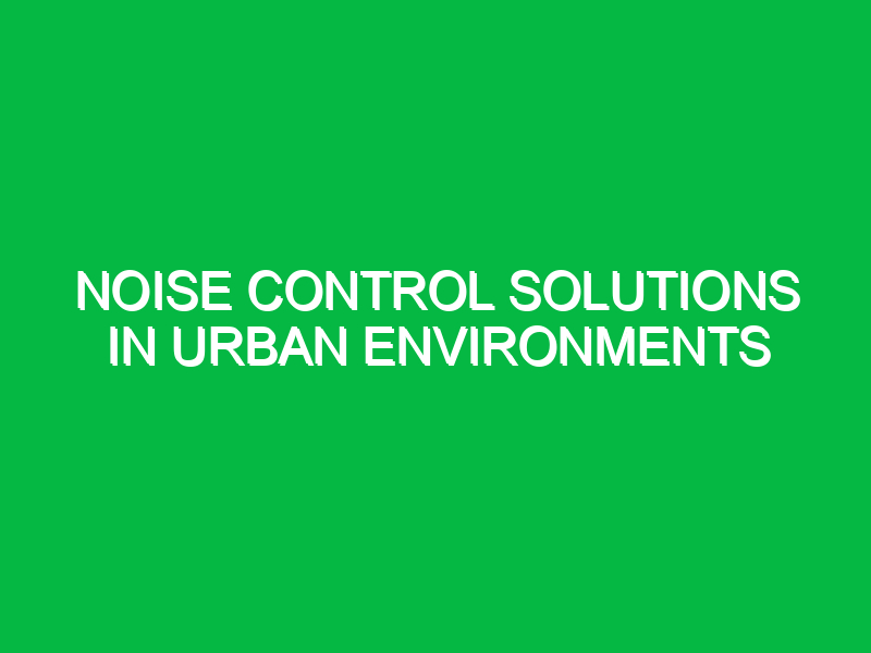 noise control solutions in urban environments 10626