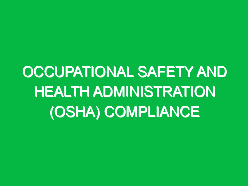 occupational safety and health administration osha compliance 10664