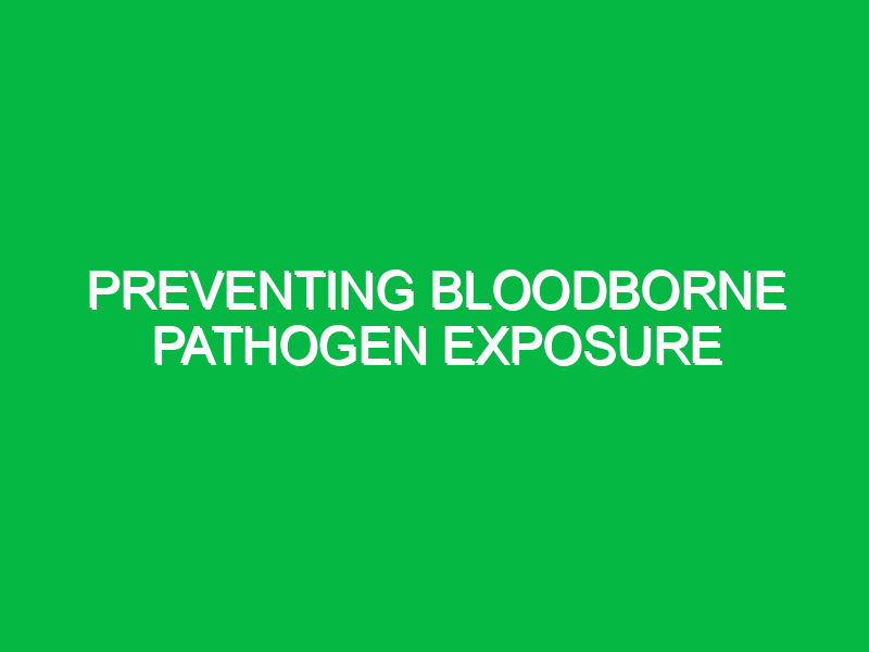 preventing bloodborne pathogen