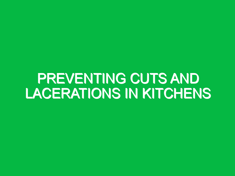 preventing cuts and lacerations in kitchens 10527