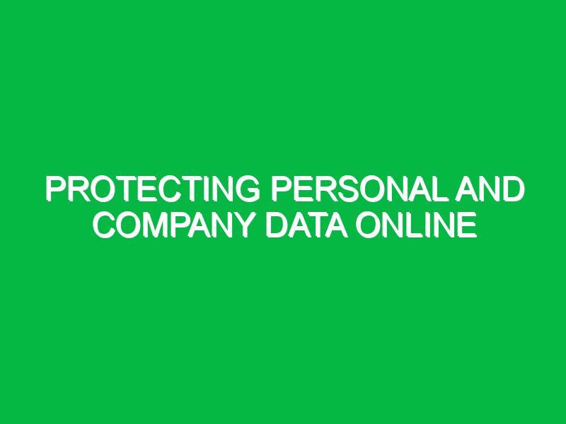 protecting personal and company data online 10367