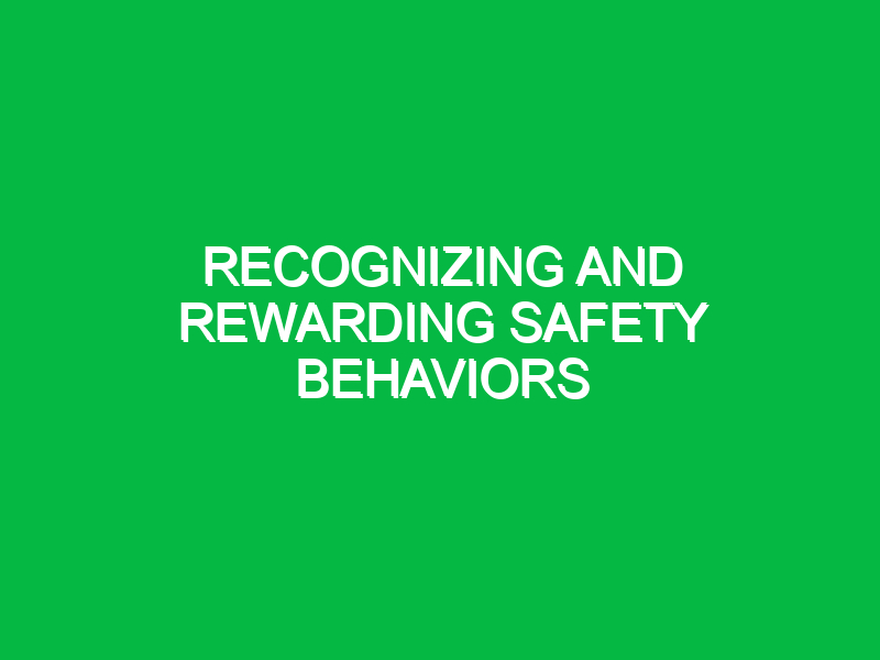 recognizing and rewarding safety behaviors 10298