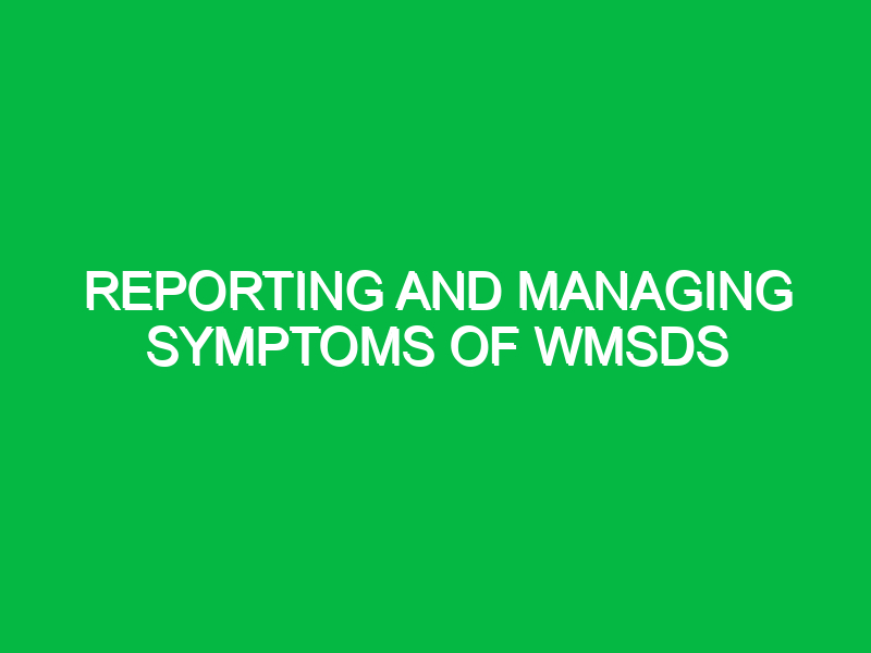 reporting and managing symptoms of wmsds 10489