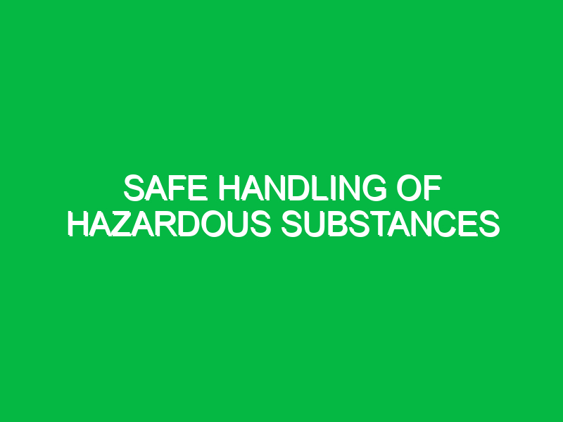 safe handling of hazardous substances 11184