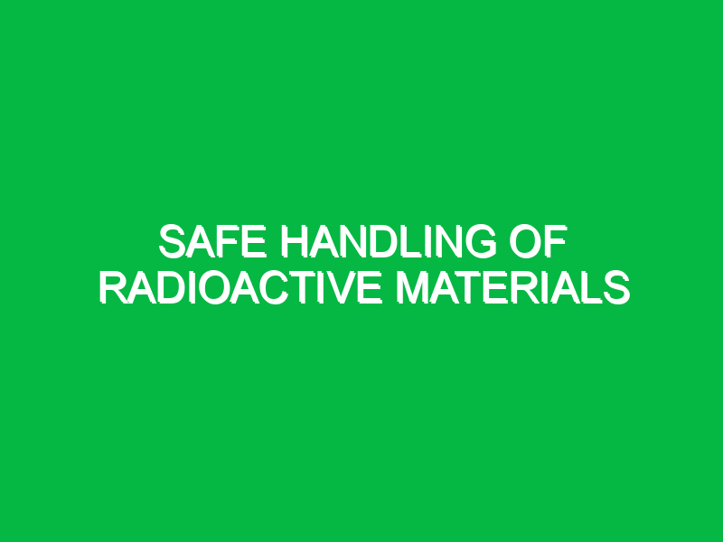 safe handling of radioactive materials 2 11249