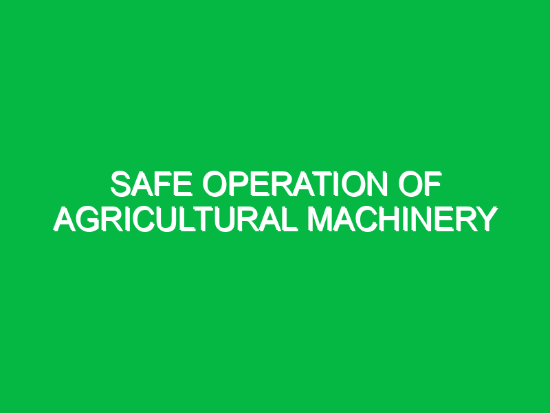 safe operation of agricultural machinery 10495