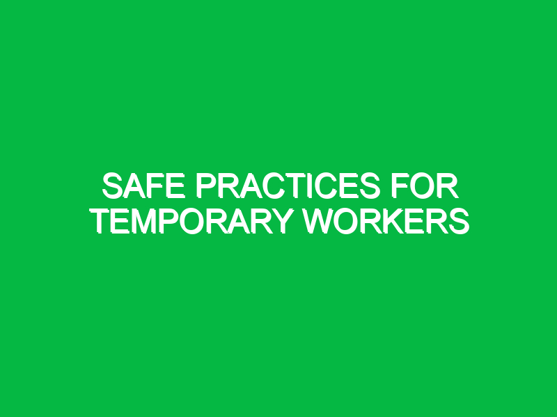 safe practices for temporary workers 10769