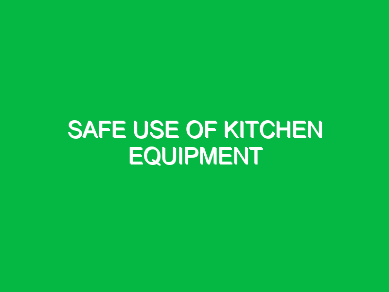 safe use of kitchen equipment 11243