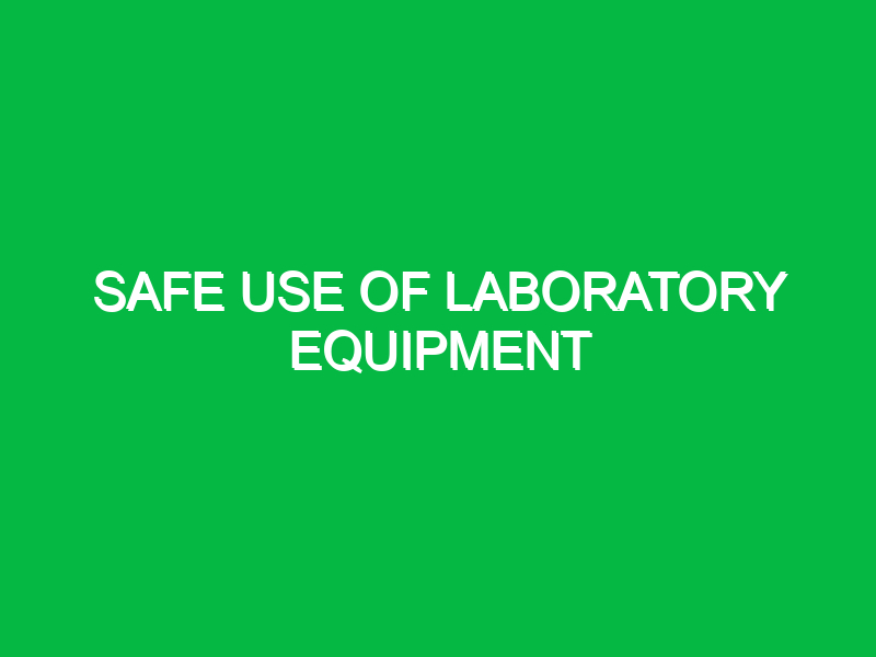 safe use of laboratory equipment 10750