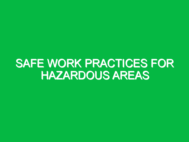 safe work practices for hazardous areas 11107