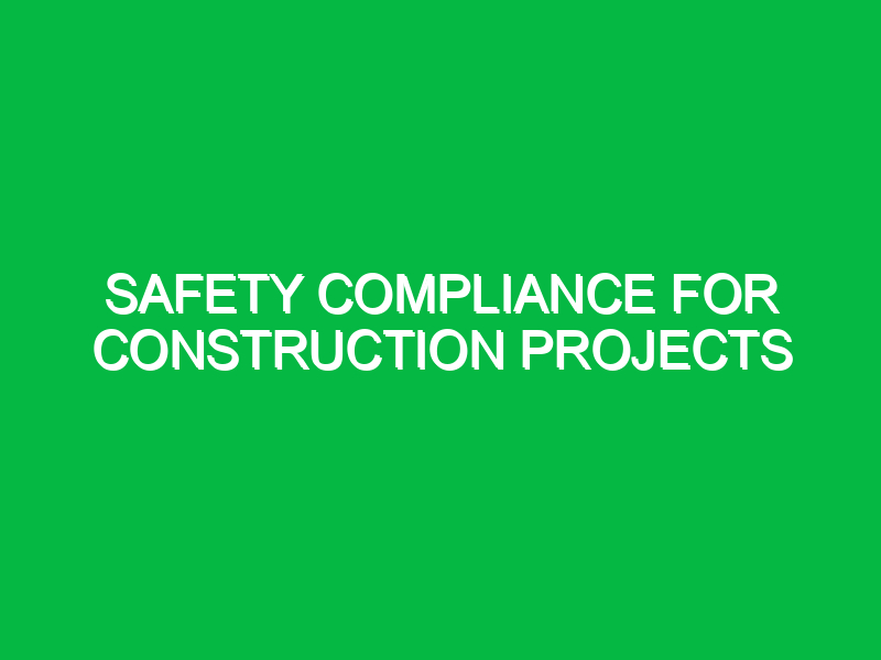 safety compliance for construction projects 10920