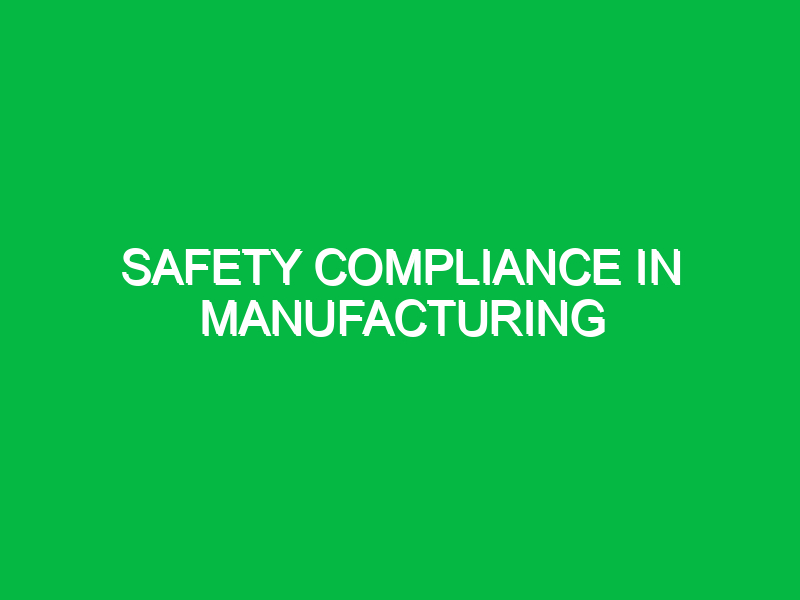 safety compliance in manufacturing 10759