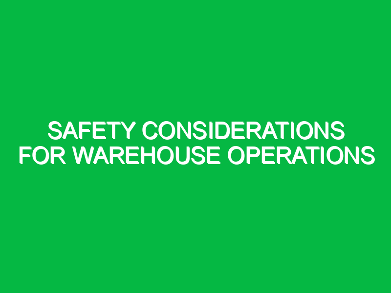 safety considerations for warehouse operations 10789