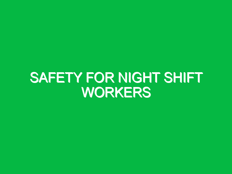 safety for night shift workers 10563