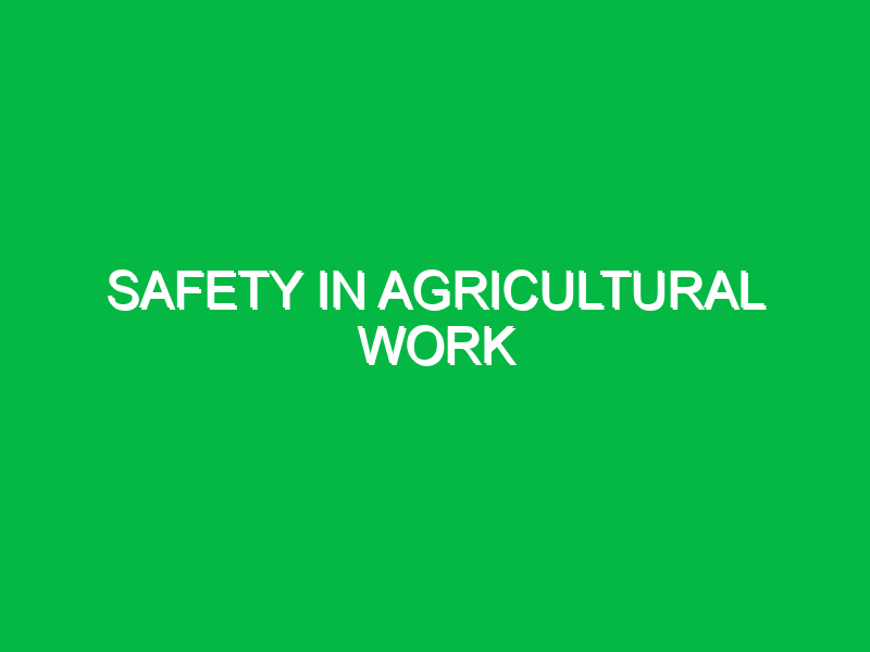 safety in agricultural work 10491