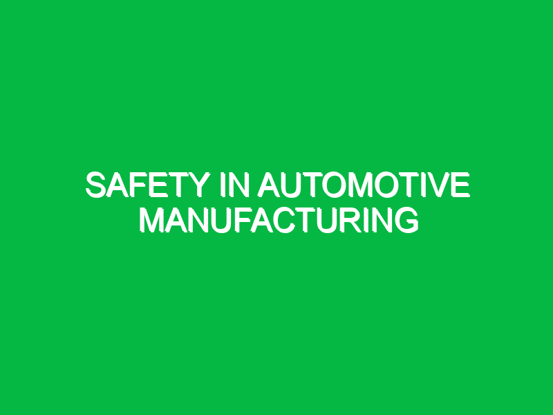 safety in automotive manufacturing 10855