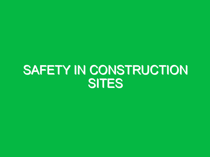 safety in construction sites 11047