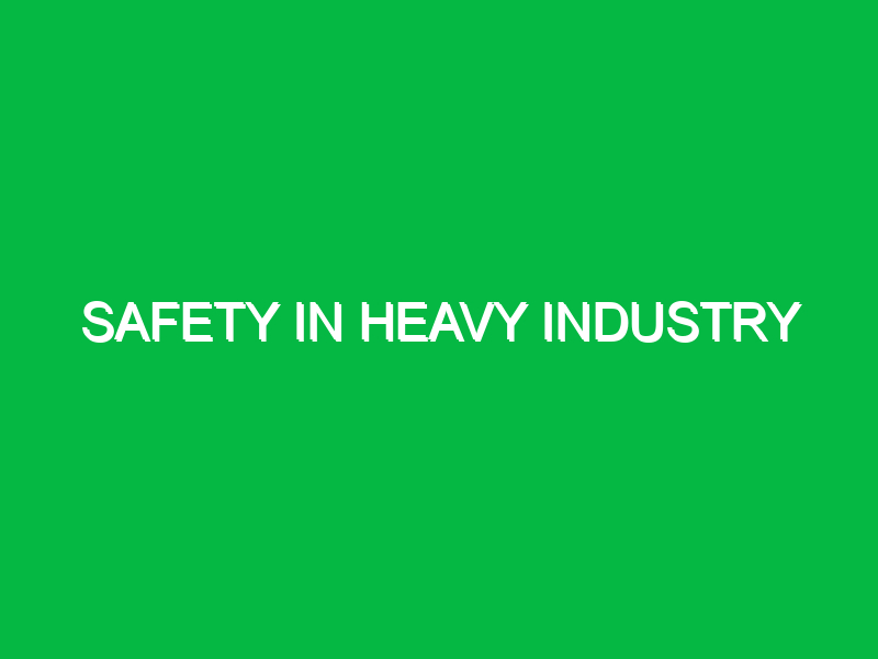 safety in heavy industry 11043