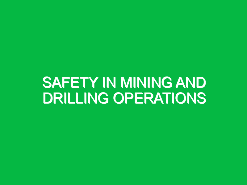 safety in mining and drilling operations 11093