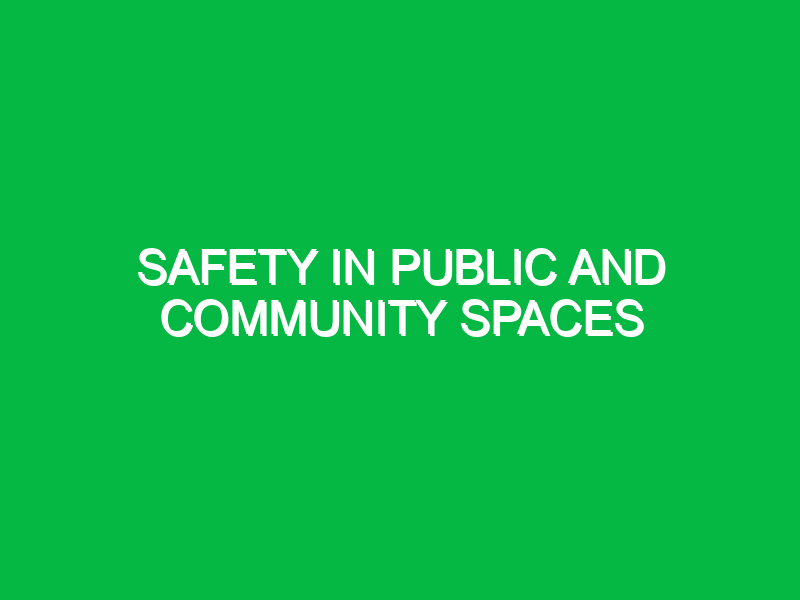 safety in public and community spaces 10328