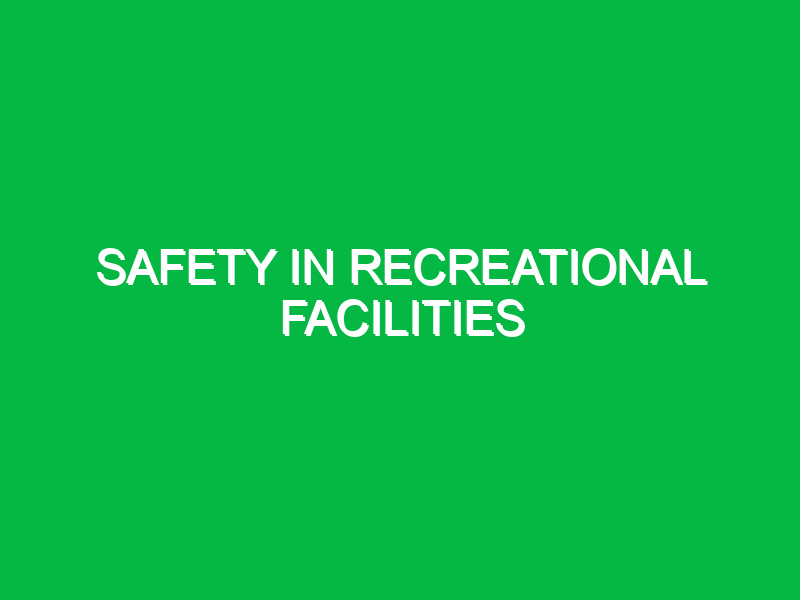 safety in recreational facilities 10893