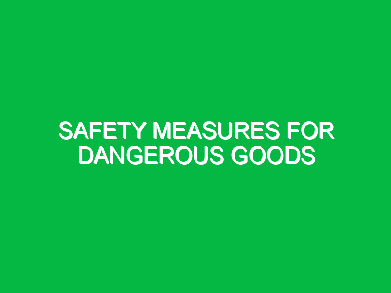 safety measures for dangerous goods 11034