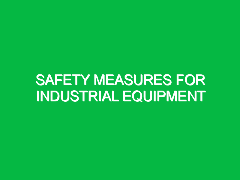 safety measures for industrial equipment 11086