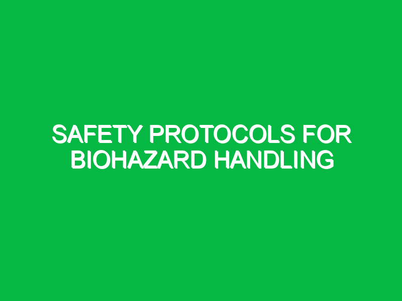 safety protocols for biohazard handling 10870