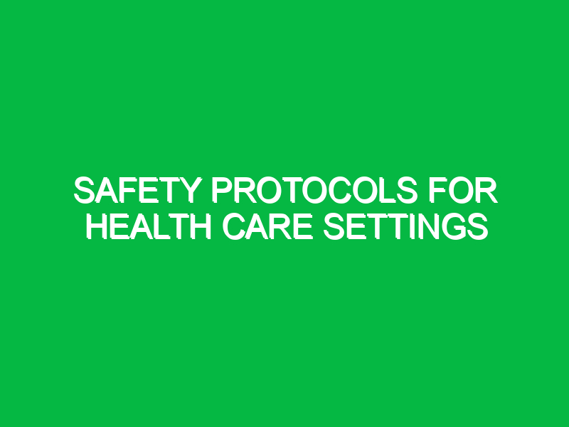 safety protocols for health care settings 11247