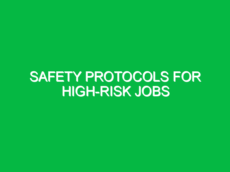 safety protocols for high risk jobs 10970