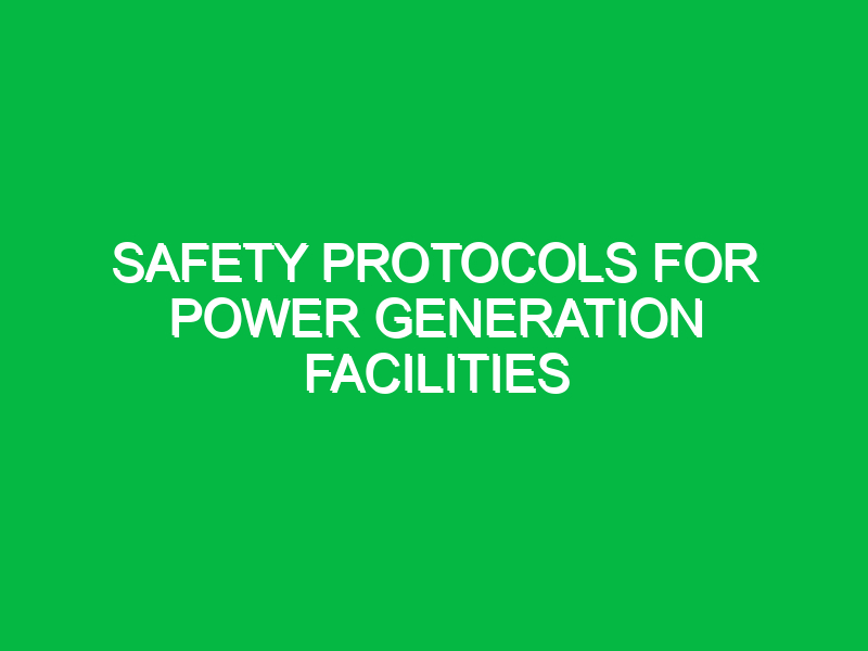 safety protocols for power generation facilities 11195