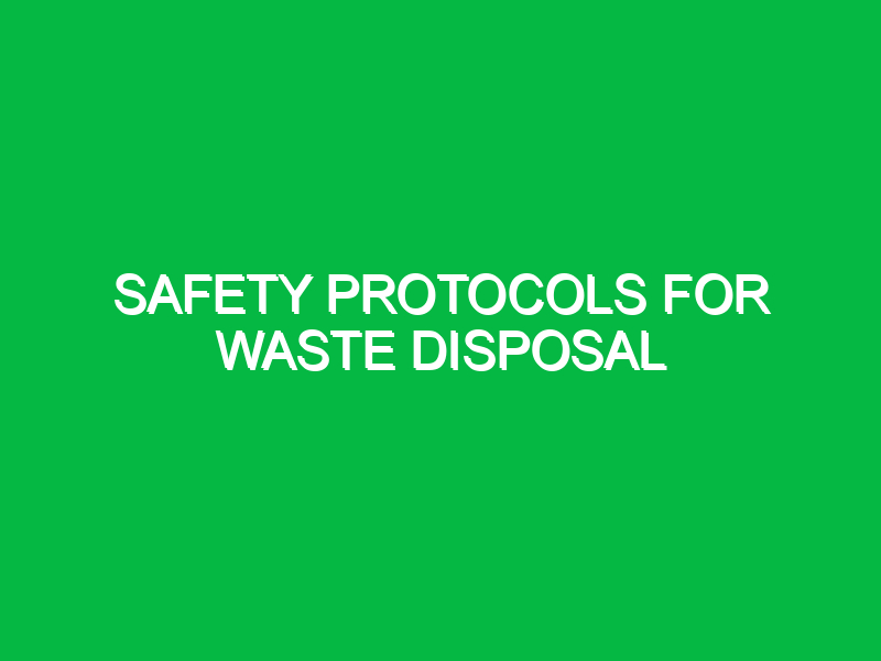 safety protocols for waste disposal 11204