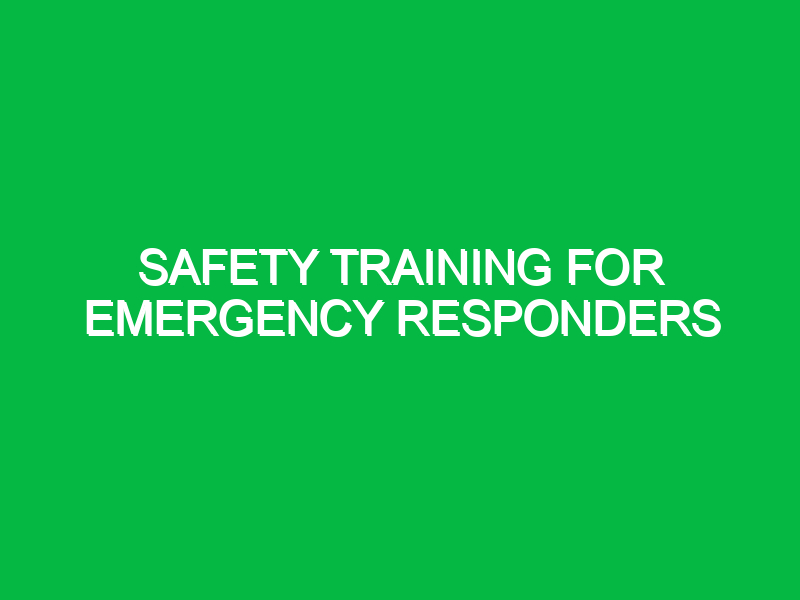 safety training for emergency responders 10907