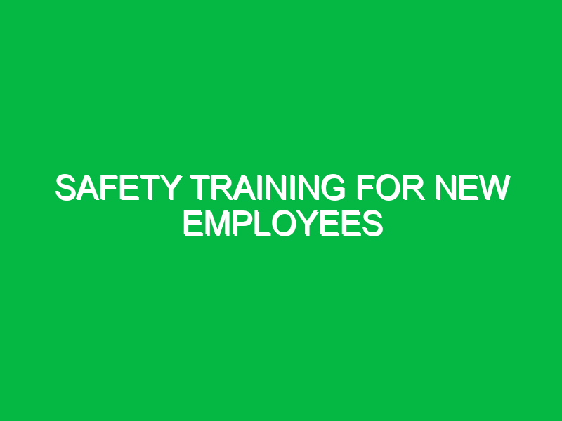 safety training for new employees 11028