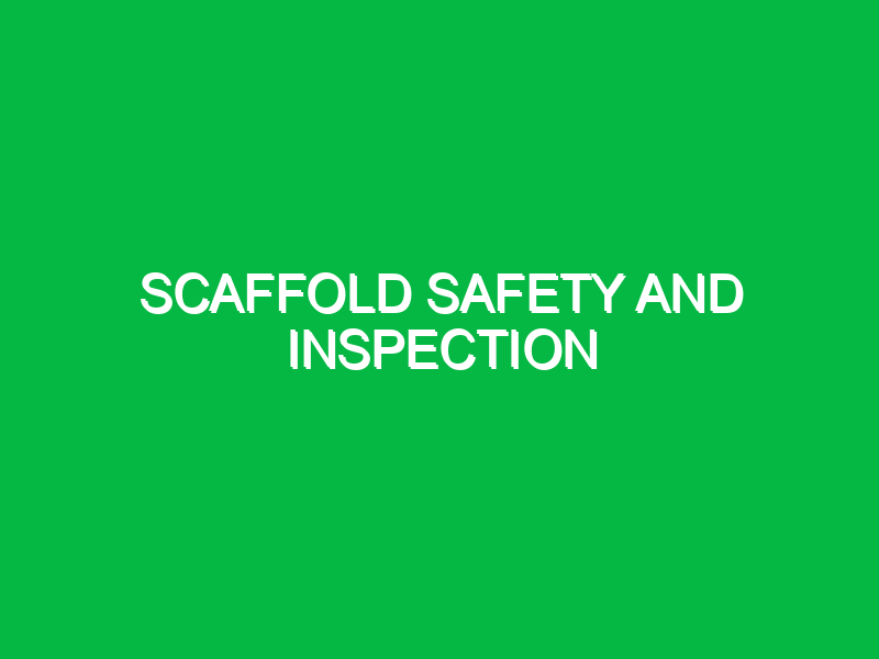 scaffold safety and inspection 2 11258