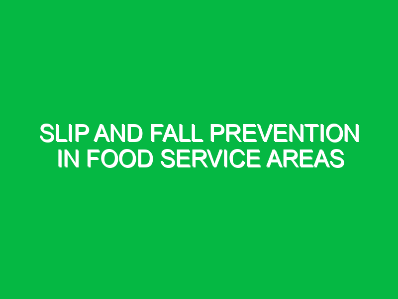 slip and fall prevention in food service areas 10530