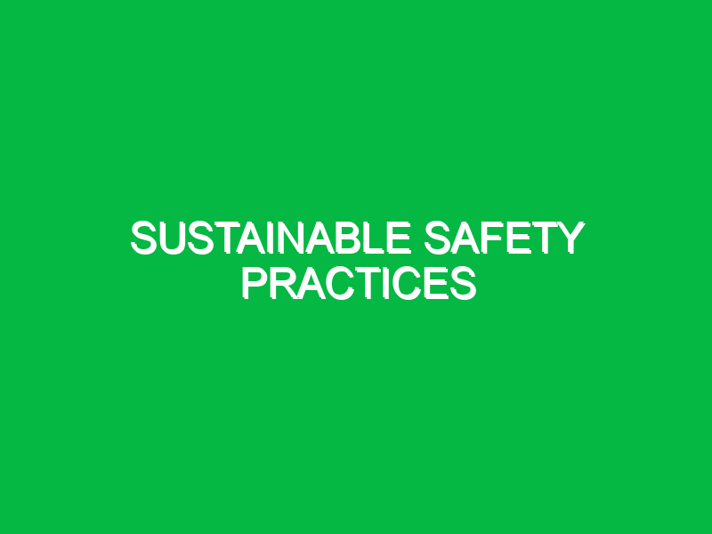 sustainable safety practices 10681