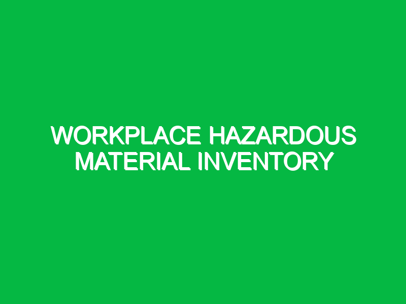 workplace hazardous material inventory 10753