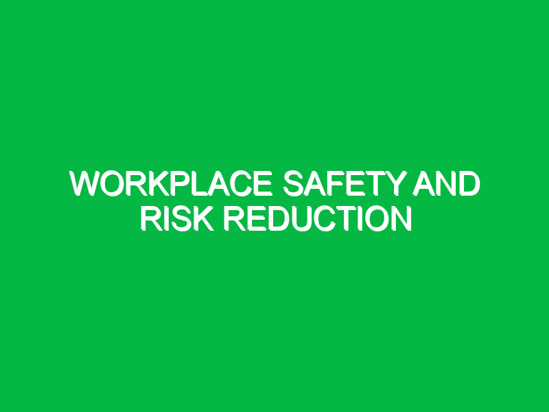 workplace safety and risk reduction 11188