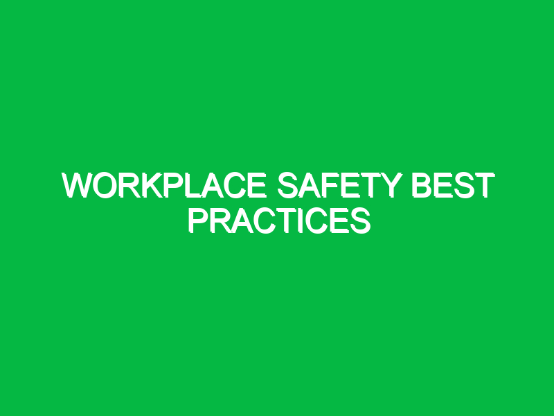 workplace safety best practices 11012